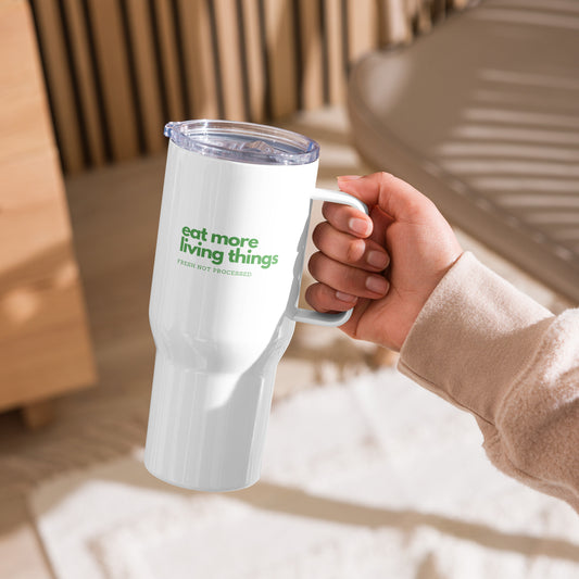 "Eat more living things" Travel mug with a handle