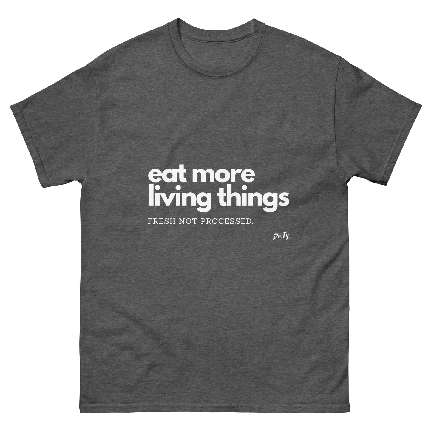 "Eat More Living Things" Unisex classic tee