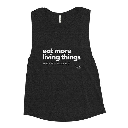 "Eat More Living Things" Muscle Tank